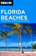 Moon Florida Beaches: The Best Places to Swim, Play, Eat, and Stay (Moon Handbooks Series)