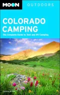 Moon Outdoors Colorado Camping: The Complete Guide to Tent and RV Camping