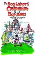 The Dog Lover's Companion to the Bay Area : The Inside Scoop on Where to Take Your Dog