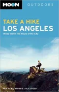 Moon Outdoors- Take a Hike Los Angeles: Hikes Within Two Hours of the City