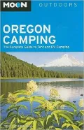 Moon Oregon Camping: The Complete Guide to Tent and RV Camping