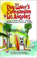 Dog Lover's Companion to Los Angeles: Including Ventura, L. A., Orange, San Bernardino and Riverside Counties