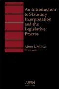 An Introduction to Statutory Interpretation and the Legislative Process