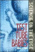 Test Tube Babies (Science on the Edge Series): The Science of In Vitro Fertalization