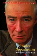 J. Robert Oppenheimer: Theoretical Physicist, Atomic Pioneer