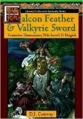 Falcon Feather and Valkyrie Sword : Feminine Shamanism, Witchcraft and Magick