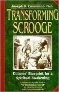 Transforming Scrooge : Dickens' Blueprint for a Spiritual Awakening