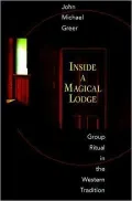 Inside a Magical Lodge: Group Ritual in the Western Tradition