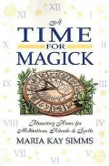 Time for Magick: Planetary Hours for Meditations, Rituals & Spells