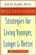 Rejuvenation: Strategies for Living Younger, Longer & Better