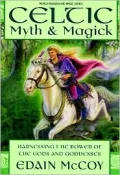 Celtic Myth & Magick: Harness the Power of the Gods & Goddesses
