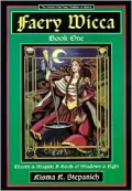 Faery Wicca Bk. 1: Theory and Magick, a Book of Shadows and Lights