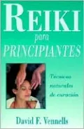 Reiki para principiantes: T?cnicas naturales de curaci?n