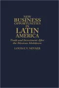 New Business Opportunities in Latin America: Trade and Investment After the Mexican Meltdown