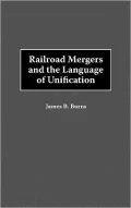 Railroad Mergers And The Language Of Unification