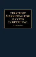 Strategic Marketing for Success in Retailing