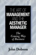 The Art of Management and the Aesthetic Manager: The Coming Way of Business