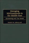 Managing Multinationals in the Middle East: Accounting and Tax Issues