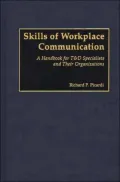 Skills of Workplace Communication: A Handbook for T&D Specialists and Their Organizations
