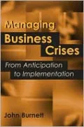 Managing Business Crises: From Anticipation to Implementation