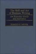 Skill and Art of Business Writing An Everyday Guide and Reference