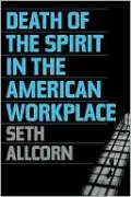 Death of the Spirit in the American Workplace