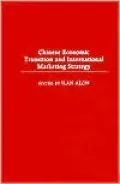 Chinese Economic Transition and International Marketing Strategy