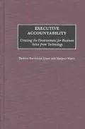 Executive Accountability: Creating the Environment for Business Value from Technology