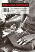 Rising above Sweatshops: Innovative Approaches to Global Labor Challenges