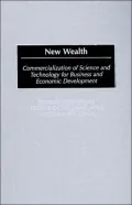 New Wealth: Commercialization of Science and Technology for Business and Economic Development
