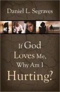If God Loves Me, Why Am I Hurting?
