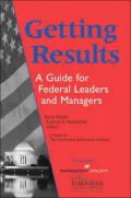 Getting Results: A Guide for Federal Leaders and Managers