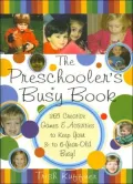 The Preschooler's Busy Book: 365 Creative Games & Activities to Keep Your 3- to 6- Year-Old Busy!