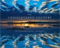 The Undiscovered Country : An Inspirational Journey