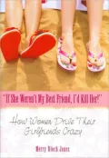 "If She Weren't My Best Friend, I'd Kill Her!"