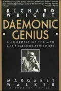 Richard Wright: Daemonic Genius