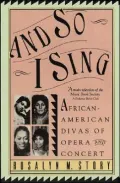 And So I Sing: African American Divas of Opera and Concert