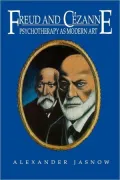 Freud and Cezanne: Psychotherapy As Modern Art