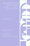 Reconstructing Institutions: Language Use in Academic Counseling Encounters (Advances in Discourse Processes Series, Volume LXIV)