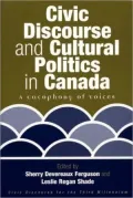 Civic Discourse and Cultural Politics in Canada: A Cacophony of Voices