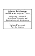 Intimate Relationships and How to Improve Them: Integrating Theoretical Models with Preventive and Psychotherapeutic Applications (Developments in Clinical Psychology Series)