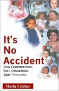 It's No Accident: How Corporations Sell Dangerous Baby Products