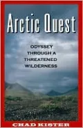 Arctic Quest: Odyessy Through a Threatened Wilderness