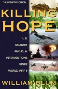 Killing Hope: U.S. Military and C.I.A. Interventions Since World War II--Updated Through 2003