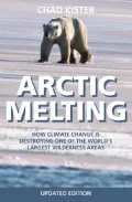 Arctic Melting: How Climate Change Is Destroying One of the World's Largest Wilderness Areas