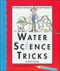 Professor Solomon Snickerdoodle's Water Science Tricks