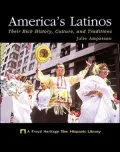 America's Latinos Their Rich History, Culture, and Traditions