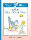 Word Bird Asks:What? What? What