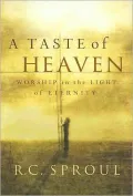 Taste of Heaven: Worship in the Light of Eternity