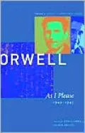 The Collected Essays, Journalism and Letters of George Orwell: Volume 3: As I Please, 1943-1945